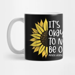 Its Okay To Not Be Okay Sunflower Mental Health Awareness Mug